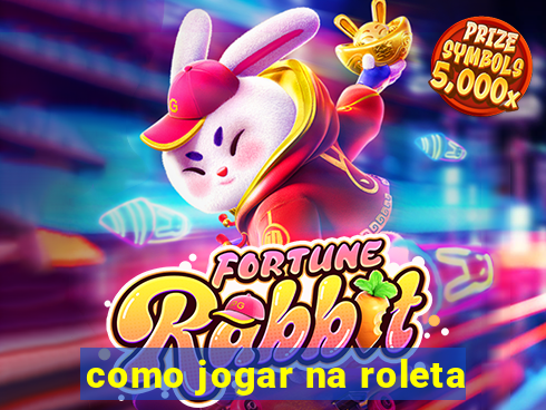 como jogar na roleta